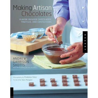 Making Artisan Chocolates - by  Andrew Garrison Shotts (Paperback)