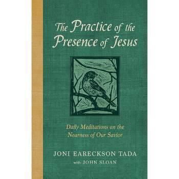 The Practice of the Presence of Jesus - by  Joni Eareckson Tada (Hardcover)