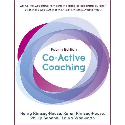 Co-Active Coaching - 4th Edition by  Karen Kimsey-House & Henry Kimsey-House & Phillip Sandhal & Laura Whitworth (Paperback)