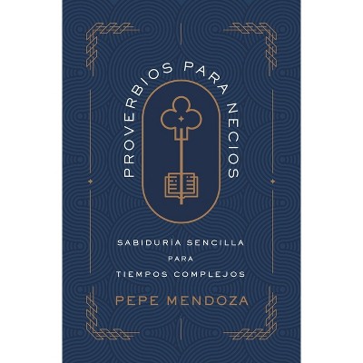 Proverbios Para Necios - by  Pepe Mendoza (Paperback)