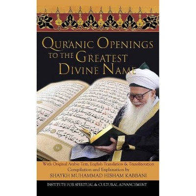 Quranic Openings to the Greatest Divine Name - by  Shaykh Muhammad Hisham Kabbani (Paperback)