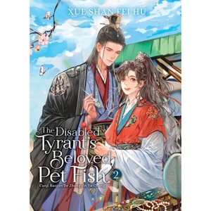 The Disabled Tyrant's Beloved Pet Fish: Canji Baojun de Zhangxin Yu Chong (Novel) Vol. 2 - by  Xue Shan Fei Hu (Paperback) - 1 of 1