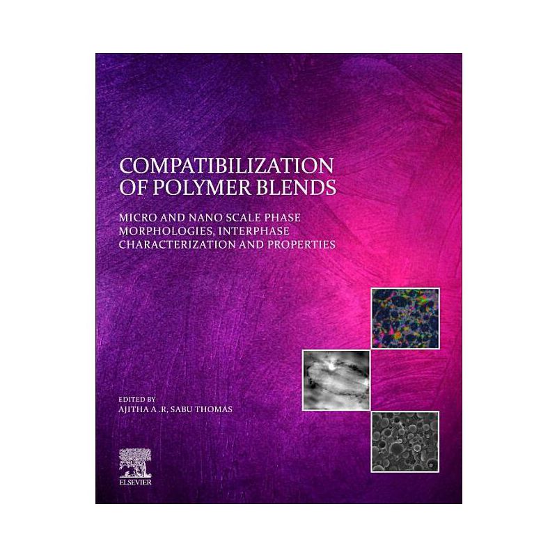 Compatibilization of Polymer Blends - by  Ajitha A R & Sabu Thomas (Paperback), 1 of 2