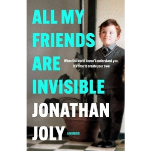 All My Friends Are Invisible - by  Jonathan Joly (Hardcover) - 1 of 1