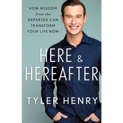 Here & Hereafter - by  Tyler Henry (Hardcover)