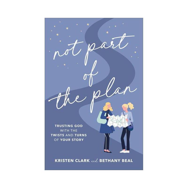 Not Part of the Plan - by  Kristen Clark & Bethany Beal (Paperback), 1 of 2