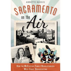 Sacramento on the Air - by  Annette Kassis (Paperback) - 1 of 1