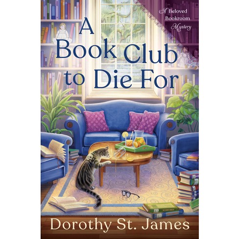 A Book Club To Die For - (a Beloved Bookroom Mystery) By Dorothy St James  (hardcover) : Target