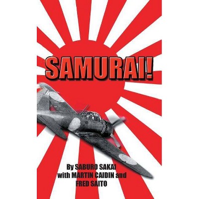 Samurai! - by  Saburo Sakai & Martin Caiden & Martin With Caidin (Hardcover)