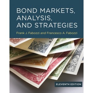 Bond Markets, Analysis, and Strategies - by  Frank J Fabozzi (Hardcover) - 1 of 1