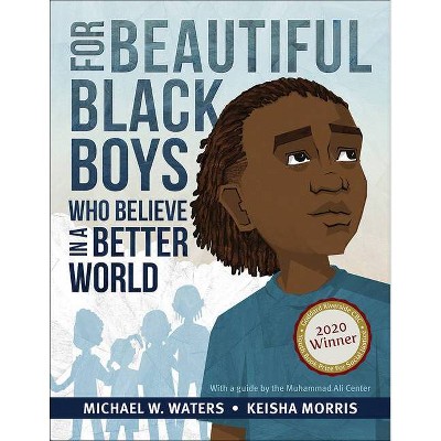 For Beautiful Black Boys Who Believe in a Better World - by  Michael W Waters (Hardcover)