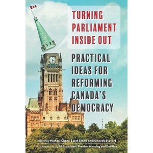 Turning Parliament Inside Out - by  Michael Chong & Scott Sims & Kennedy Stewart (Paperback) - 1 of 1