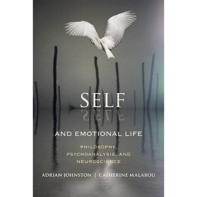 Self and Emotional Life - (Insurrections: Critical Studies in Religion, Politics, and C) by  Adrian Johnston & Catherine Malabou (Paperback)