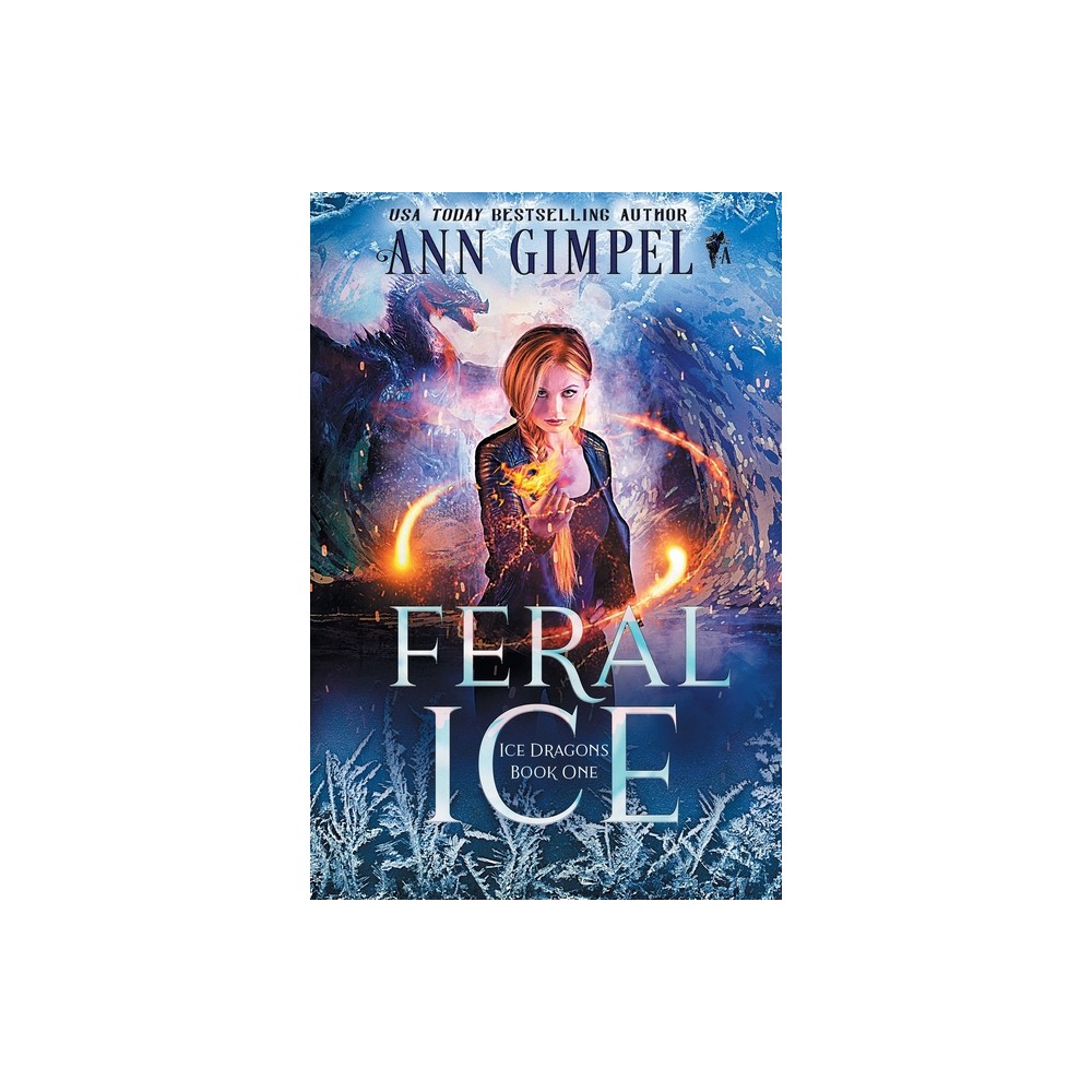 Feral Ice - (Ice Dragons) by Ann Gimpel (Paperback)