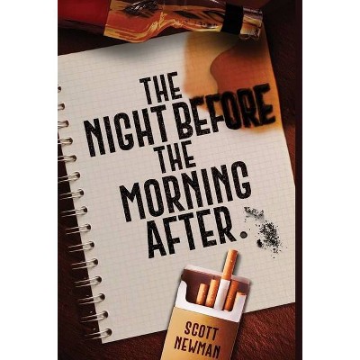 The Night before the Morning After - by  Scott Newman (Hardcover)