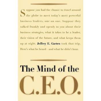 The Mind of the CEO - by  Jeffrey E Garten (Paperback)