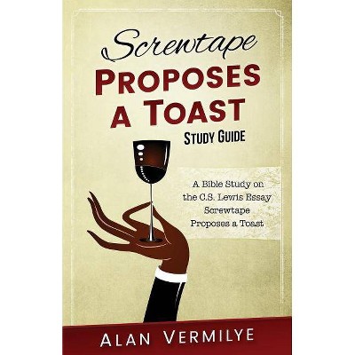 Screwtape Proposes a Toast Study Guide - (CS Lewis Study) by  Vermilye Alan (Paperback)