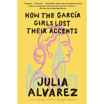 How the Garcia Girls Lost Their Accents - by  Julia Alvarez (Paperback)