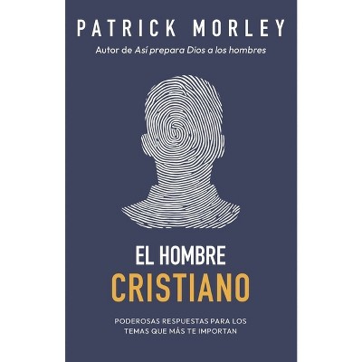 El Hombre Cristiano: Poderosas Respuestas Para Los Temas Que Más Te Importan (the Christian Man: A Conversation about the 10 Issues Men Say Matter