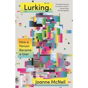 Lurking - by  Joanne McNeil (Paperback) - 1 of 1