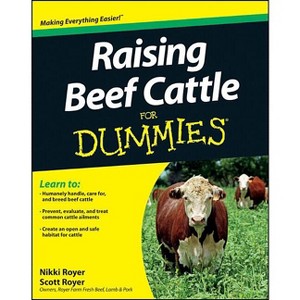Raising Beef Cattle for Dummies - (For Dummies) by  Scott Royer & Nikki Royer (Paperback) - 1 of 1