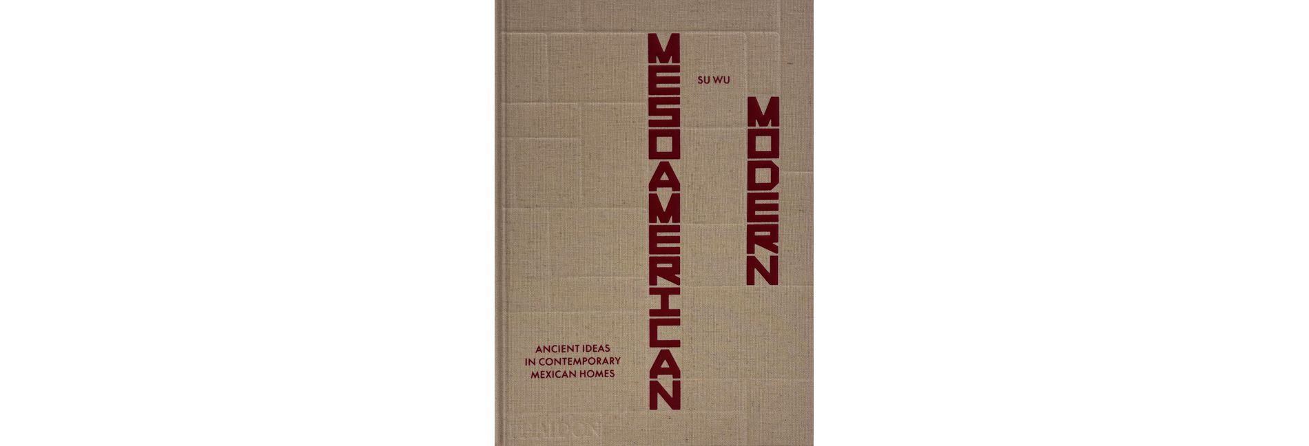 Mesoamerican Modern - by  Su Wu (Hardcover)