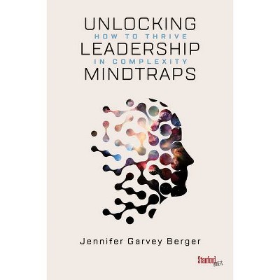 Unlocking Leadership Mindtraps - by  Jennifer Garvey Berger (Paperback)