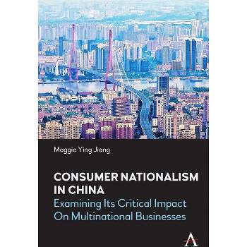 Consumer Nationalism in China - (China in the 21st Century) by  Maggie Ying Jiang (Hardcover)