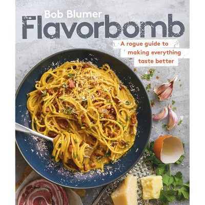 Flavorbomb - by  Bob Blumer (Hardcover)