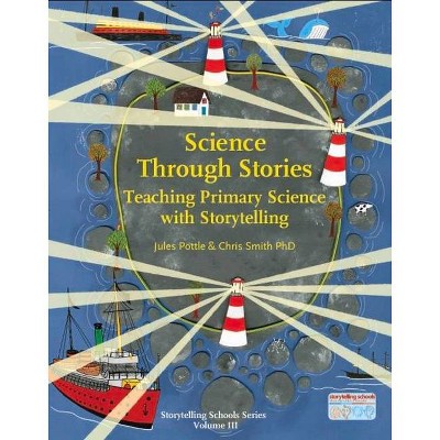 Science Through Stories - (Storytelling) by  Jules Pottle & Chris Smith (Spiral Bound)