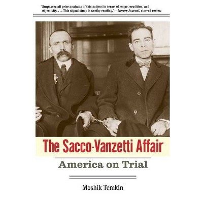 Sacco-Vanzetti Affair - by  Moshik Temkin (Paperback)