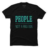 Men's Design By Humans People Not A Big Fan Tshirt By MadderTees T-Shirt