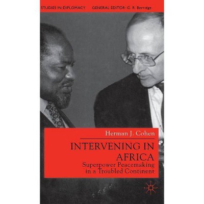 Intervening in Africa - (Studies in Diplomacy) by  H Cohen (Hardcover)