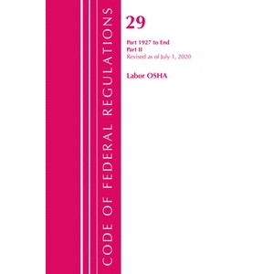 Code of Federal Regulations, Title 29 Labor/OSHA 1927-End, Revised as of July 1, 2020 - (Paperback) - 1 of 1