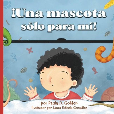 ¡Una mascota sólo para mí! - by  Paula D Golden (Paperback)