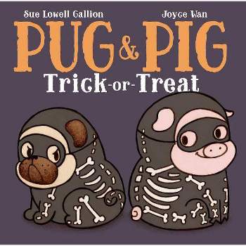Pug & Pig Trick-Or-Treat - by  Sue Lowell Gallion (Hardcover)