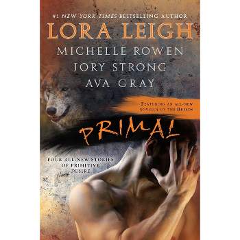 Primal - by  Lora Leigh & Michelle Rowen & Jory Strong & Ava Gray (Paperback)