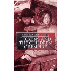 Dickens and the Children of Empire - by  W Jacobson (Hardcover) - 1 of 1