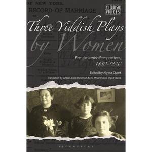 Three Yiddish Plays by Women - (Yiddish Voices) by Elissa Bemporad & Alyssa Quint - 1 of 1