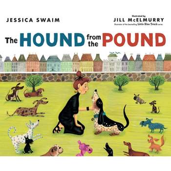 Hound from the Pound - by  Jessica Swaim (Hardcover)
