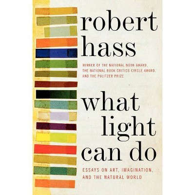 What Light Can Do PB - by  Robert Hass (Paperback)