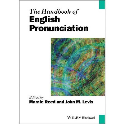 The Handbook of English Pronunciation - (Blackwell Handbooks in Linguistics) by  Marnie Reed & John M Levis (Paperback)