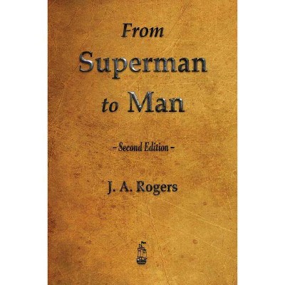 From Superman to Man - by  J a Rogers (Paperback)