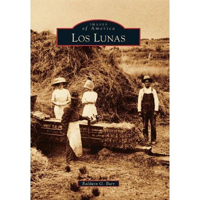 Los Lunas - (Images of America (Arcadia Publishing)) by  Baldwin G Burr (Paperback)