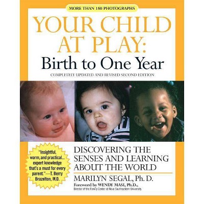 Your Child at Play: Birth to One Year - 2nd Edition by  Marilyn Segal (Paperback)