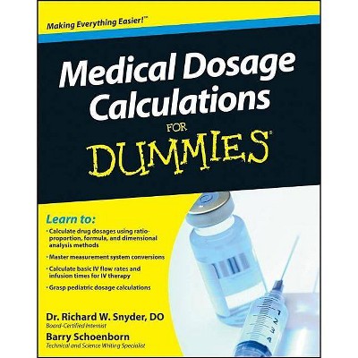 Medical Dosage Calculations for Dummies - (For Dummies) by  Richard Snyder & Barry Schoenborn (Paperback)