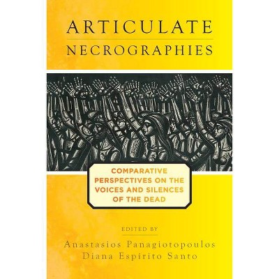 Articulate Necrographies - by  Anastasios Panagiotopoulos & Diana Espírito Santo (Hardcover)