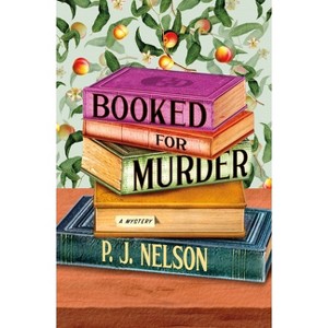 Booked for Murder - (Old Juniper Bookstore Mystery) by  P J Nelson (Hardcover) - 1 of 1