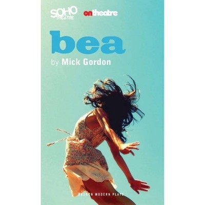 Bea - (Oberon Modern Plays) by  Mick Gordon (Paperback)