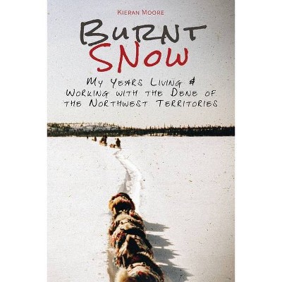 Burnt Snow - by  Kieran Moore (Paperback)